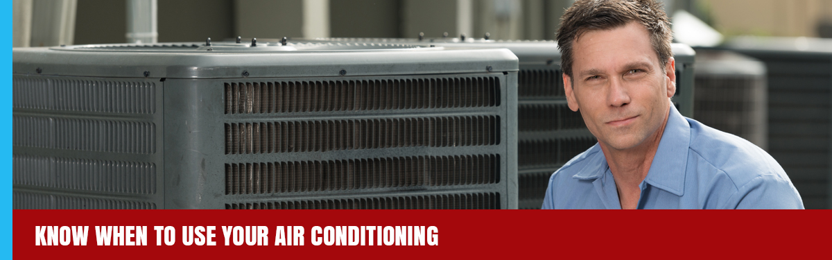 Know when to use your air conditioner